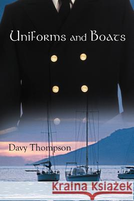 Uniforms and Boats Davy Thompson 9781468578430 Authorhouse - książka