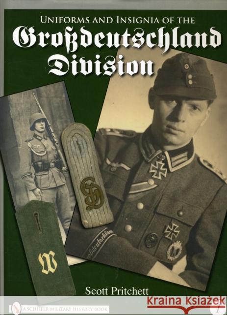 Uniforms and Insignia of the Grossdeutschland Division: Volume 1 Pritchett, Scott 9780764333422 BUSHWOOD BOOKS - książka