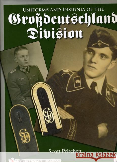 Uniforms and Insignia of the Grossdeutschland Division: Volume 2 Pritchett, Scott 9780764333439 SCHIFFER PUBLISHING LTD - książka