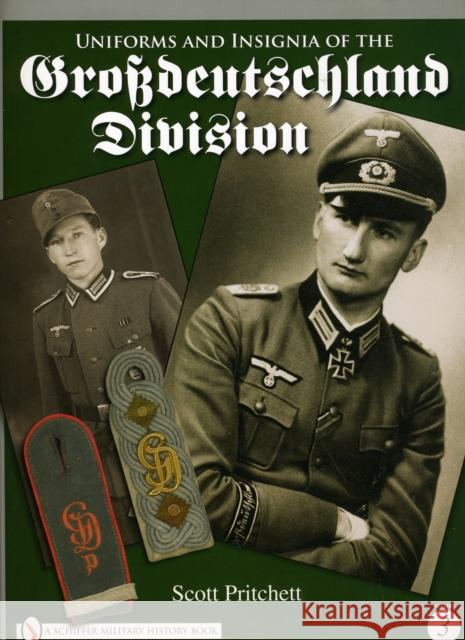 Uniforms and Insignia of the Grossdeutschland Division: Volume 3 Pritchett, Scott 9780764335433 SCHIFFER PUBLISHING - książka