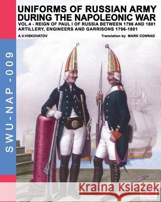 Uniforms of Russian army during the Napoleonic war vol.4: Artillery, engineers and garrisons 1796-1801 Aleksandr Vasilevich Viskovatov, Mark Conrad (Fordham University USA), Luca Stefano Cristini 9788893270410 Soldiershop - książka