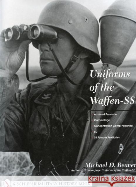 Uniforms of the Waffen-SS: Vol 3: Armored Personnel - Camouflage - Concentration Camp Personnel - SD - SS Female Auxiliaries Michael Beaver 9780764315527 SCHIFFER PUBLISHING LTD - książka