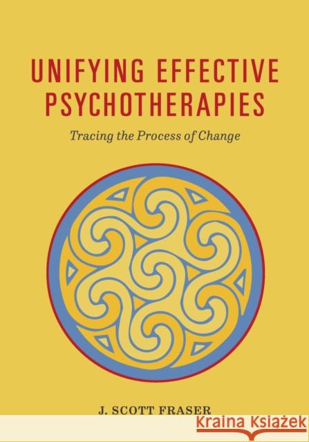 Unifying Effective Psychotherapies: Tracing the Process of Change J. Scott Fraser 9781433828676 American Psychological Association (APA) - książka