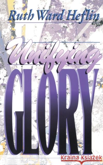 Unifying Glory Ruth Ward Heflin Harold McDougal 9781581580068 McDougal Publishing Company - książka