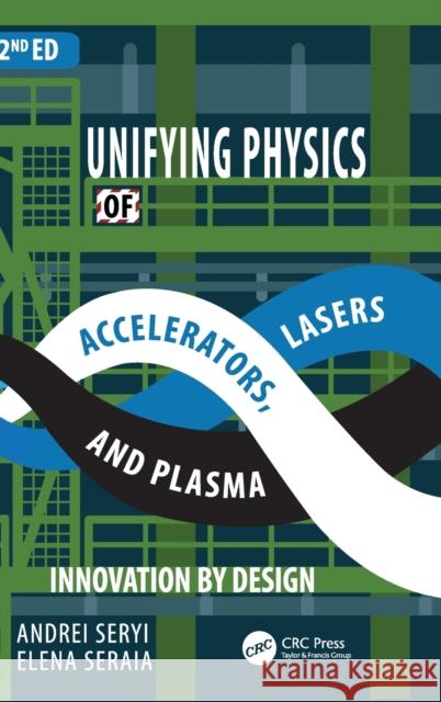 Unifying Physics of Accelerators, Lasers and Plasma Andrei Seryi Elena Seraia 9781032350356 CRC Press - książka