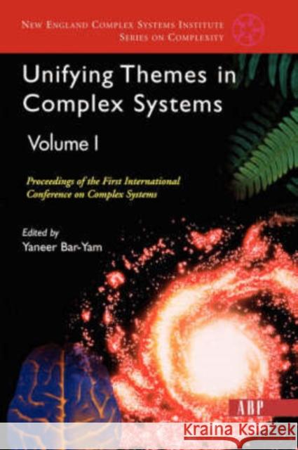 Unifying Themes in Complex Systems Volume I: Proceedings of the First International Conference on Complex Systems Bar-Yam, Yaneer 9780813341224 Westview Press - książka