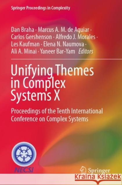 Unifying Themes in Complex Systems X: Proceedings of the Tenth International Conference on Complex Systems Braha, Dan 9783030673208 Springer International Publishing - książka