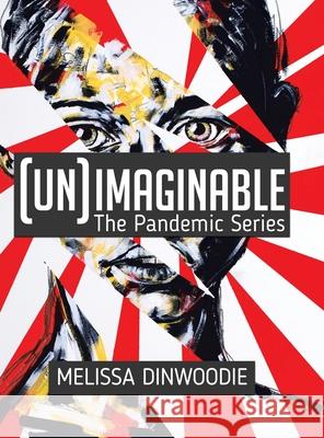 (UN)Imaginable: The Pandemic Series Melissa Dinwoodie 9780228834250 Tellwell Talent - książka