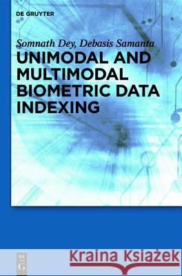 Unimodal and Multimodal Biometric Data Indexing Somnath Dey Debasis Samanta 9781614517450 Walter de Gruyter - książka