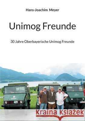 Unimog Freunde: 30 Jahre Oberbayerische Unimog Freunde Hans-Joachim Meyer 9783695711734 Bod - Books on Demand - książka