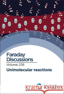 Unimolecular Reactions: Faraday Discussion 238 Royal Society of Chemistry 9781839166952 Royal Society for Chemistry (RJ) - książka