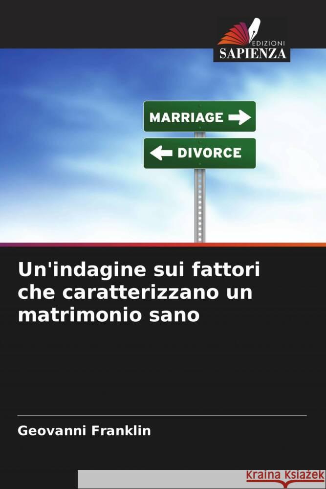 Un'indagine sui fattori che caratterizzano un matrimonio sano Franklin, Geovanni 9786204700458 Edizioni Sapienza - książka