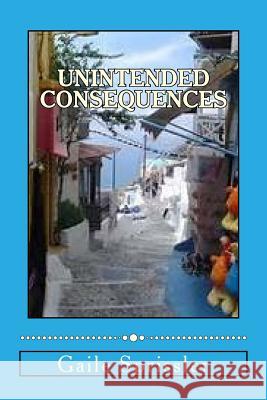 Unintended Consequences Gaile Sprissler 9781517404710 Createspace Independent Publishing Platform - książka
