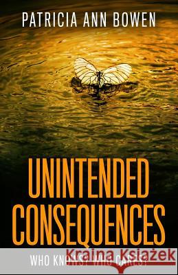 Unintended Consequences: Collected Stories Patricia Ann Bowen 9781073072156 Independently Published - książka