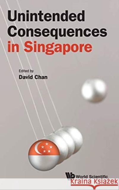 Unintended Consequences in Singapore David Chan 9789813231733 World Scientific Publishing Company - książka