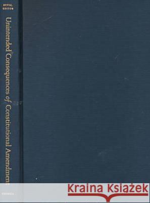 Unintended Consequences of Constitutional Amendment David E. Kyvig 9780820321882 University of Georgia Press - książka