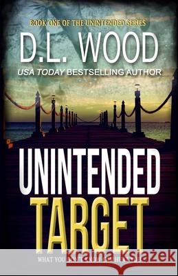 Unintended Target D L Wood 9781517170974 Createspace Independent Publishing Platform - książka