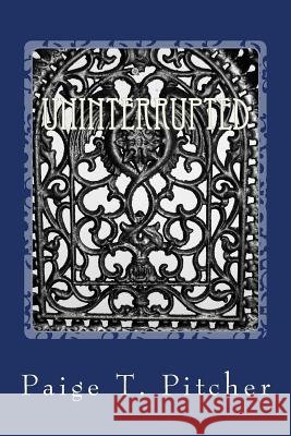 Uninterrupted Paige T. Pitcher 9781979234375 Createspace Independent Publishing Platform - książka