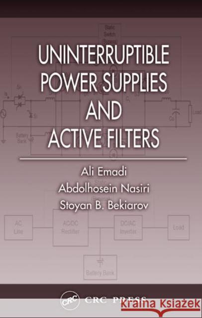 Uninterruptible Power Supplies and Active Filters Ali Emadi Abdolhosein Nasiri Stoyan B. Bekiarov 9780849330353 CRC - książka