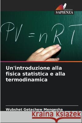 Un'introduzione alla fisica statistica e alla termodinamica Wubshet Getachew Mengesha 9786204132235 Edizioni Sapienza - książka