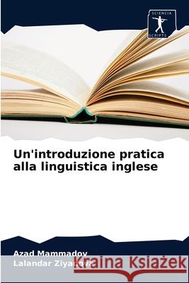 Un'introduzione pratica alla linguistica inglese Azad Mammadov, Lalandar Ziyadova 9786200859679 Sciencia Scripts - książka