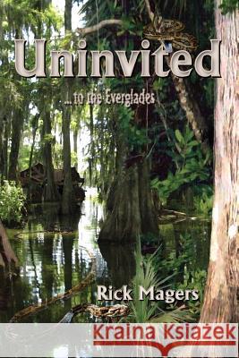 Uninvited Rick Magers 9781849611732 Grizzly Bookz Publishing - książka
