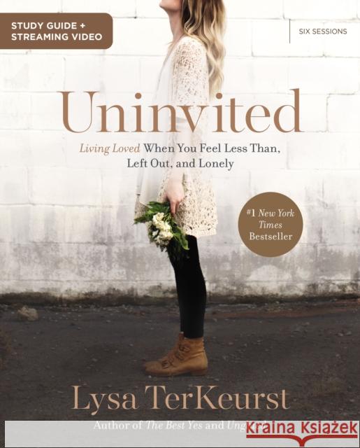 Uninvited Bible Study Guide Plus Streaming Video: Living Loved When You Feel Less Than, Left Out, and Lonely TerKeurst, Lysa 9780310147268 HarperChristian Resources - książka