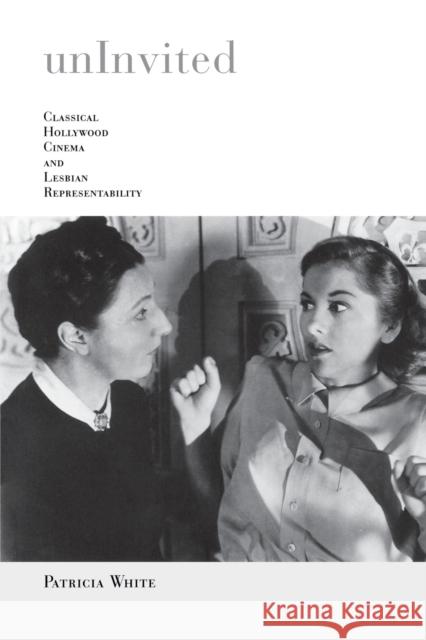 Uninvited: Classical Hollywood Cinema and Lesbian Representability White, Patricia 9780253213457 Indiana University Press - książka