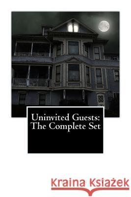Uninvited Guests: The Complete Set Brittney D. Vichi 9781482642704 Createspace - książka