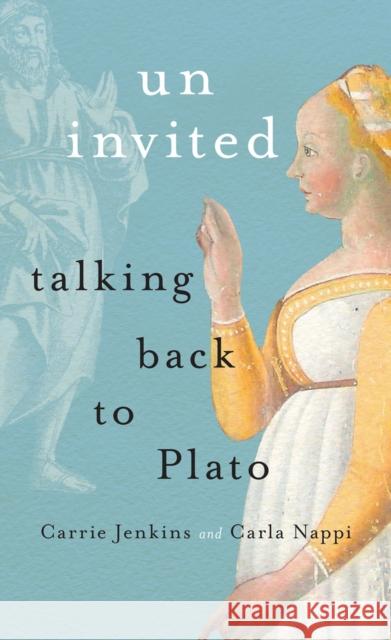 Uninvited: Talking Back to Plato Carrie Jenkins Carla Nappi 9780228001317 McGill-Queen's University Press - książka