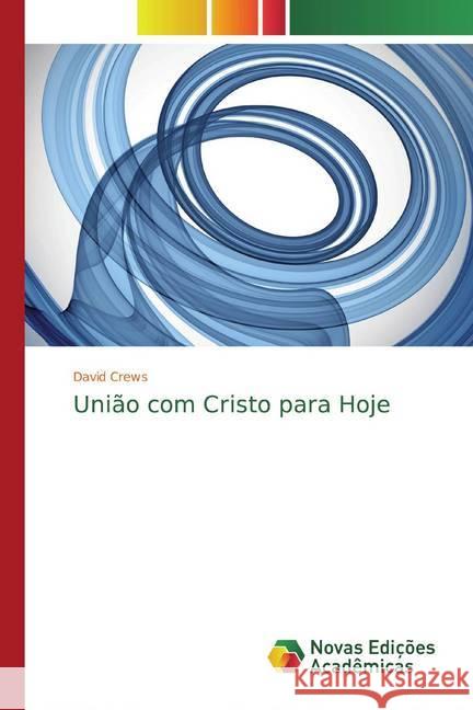 União com Cristo para Hoje Crews, David 9786139810604 Novas Edicioes Academicas - książka