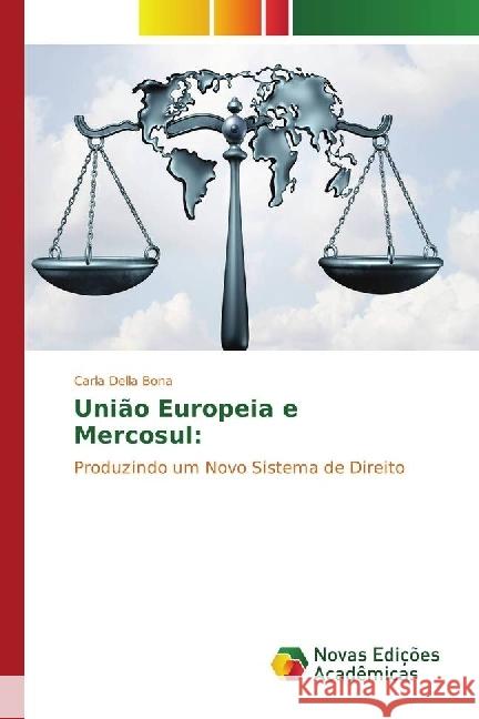 União Europeia e Mercosul: : Produzindo um Novo Sistema de Direito Della Bona, Carla 9783330766266 Novas Edicioes Academicas - książka