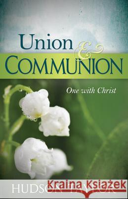 Union & Communion: One with Christ Hudson Taylor 9781603745697 Whitaker House - książka