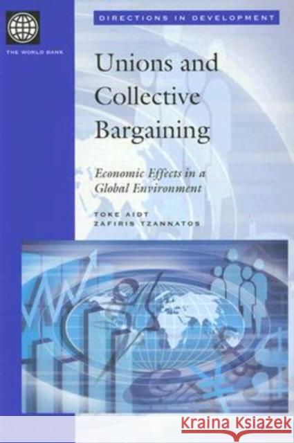 Union and Collective Bargaining: Economic Effects in a Global Environment Aidt, Toke 9780821350805 World Bank Publications - książka