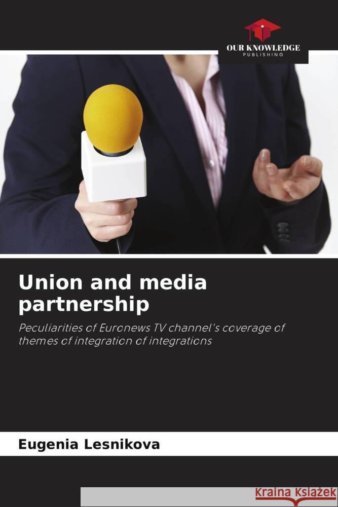 Union and media partnership Eugenia Lesnikova 9786207362561 Our Knowledge Publishing - książka