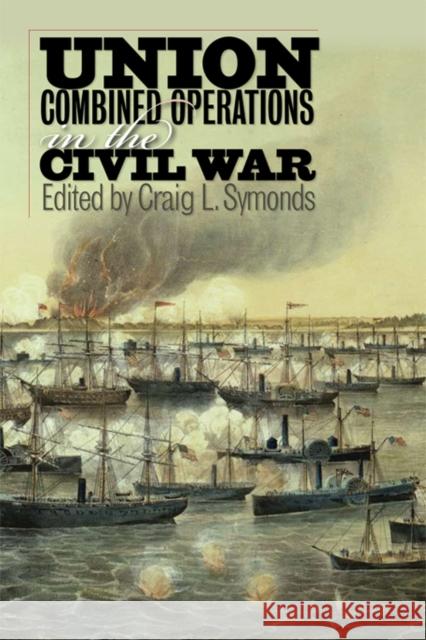 Union Combined Operations in the Civil War Craig L Symonds 9780823232864  - książka