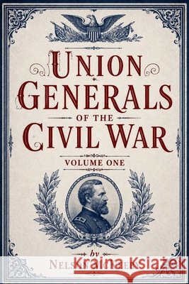 Union Generals of the Civil War: Volume One McKeeby, Nelson 9798185125106 Independently Published - książka