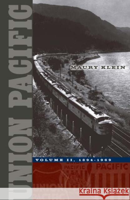 Union Pacific: Volume II, 1894-1969 Volume 2 Klein, Maury 9780816644605 University of Minnesota Press - książka