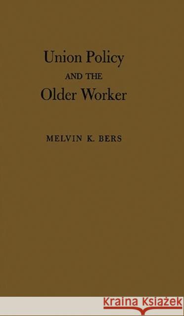 Union Policy and the Older Worker Melvin K. Bers 9780837186559 Greenwood Press - książka