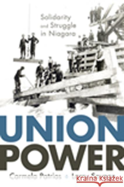 Union Power: Solidarity and Struggle in Niagara Carmela Patrias Larry Savage 9781926836782 UBC Press - książka