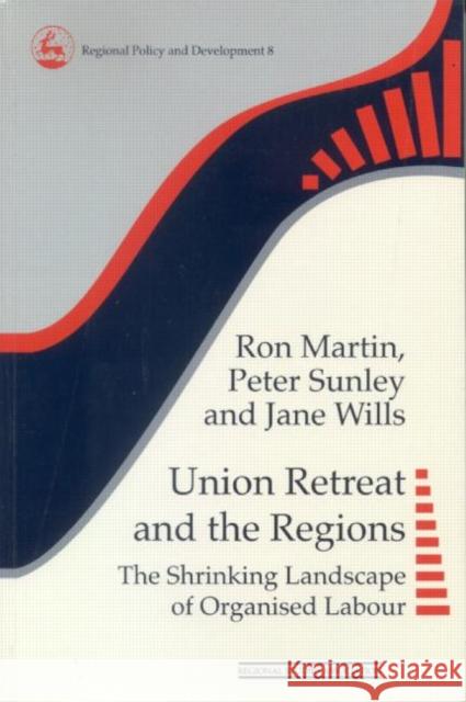 Union Retreat and the Regions: The Shrinking Landscape of Organised Labour Martin, Ron 9780117023765 Taylor & Francis - książka