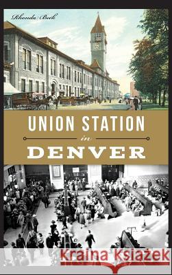 Union Station in Denver Rhonda Beck 9781540213792 History Press Library Editions - książka