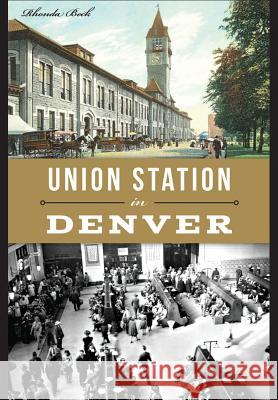 Union Station in Denver Rhonda Beck 9781626199644 History Press (SC) - książka