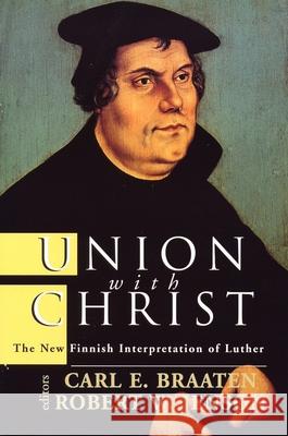 Union with Christ: The New Finnish Interpretation of Luther Braaten, Carl E. 9780802844422 Wm. B. Eerdmans Publishing Company - książka