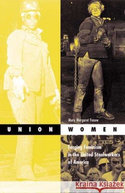 Union Women: Forging Feminism in the United Steelworkers of America Volume 17 Fonow, Mary Margaret 9780816638833 University of Minnesota Press - książka