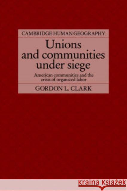 Unions and Communities Under Siege Clark, Gordon L. 9780521365161 Cambridge University Press - książka