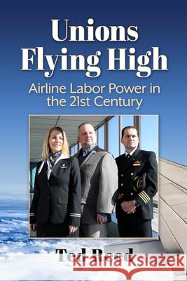 Unions Flying High: Airline Labor Power in the 21st Century Ted Reed 9781476692692 McFarland & Company - książka