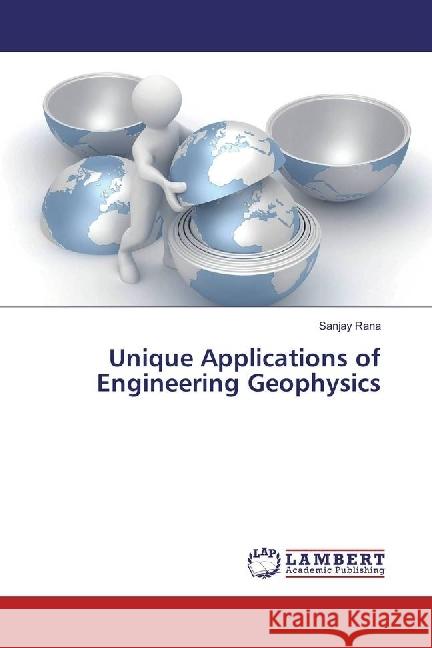 Unique Applications of Engineering Geophysics Rana, Sanjay 9783330077140 LAP Lambert Academic Publishing - książka