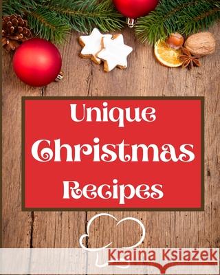 Unique Christmas Recipes: Over 100 Delicious and Important Christmas Recipes For You, Your Family And Your Friends Roxie Brads 9781803892856 Worldwide Spark Publish - książka