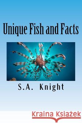 Unique Fish and Facts: A fun Fish Picture Book For Kids! Knight, S. a. 9781523995226 Createspace Independent Publishing Platform - książka